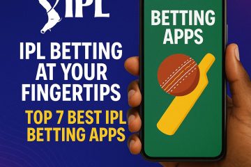 IPL Betting at Your Fingertips: Top 7 Best IPL Betting Apps